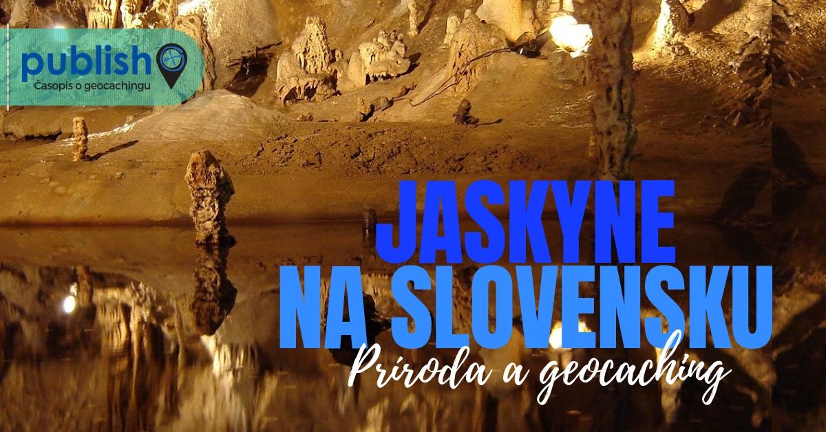 Príroda a geocaching: Jaskyne na Slovensku